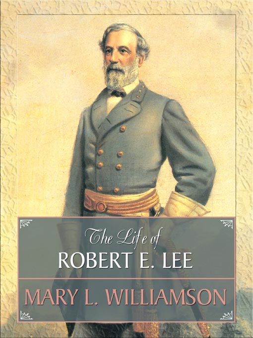 Title details for The Life of Robert E. Lee by Mary L. Williamson - Available